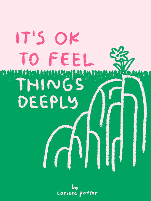 Title details for It's OK to Feel Things Deeply by Carissa Potter - Available